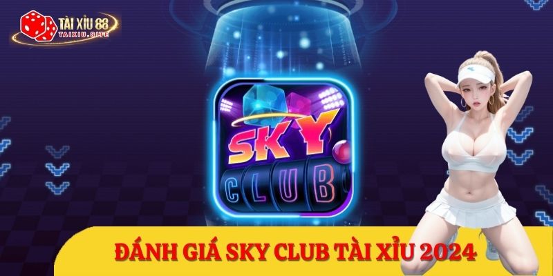 Sky Club Tài Xỉu – Sân cược phong cách 3D cực chất