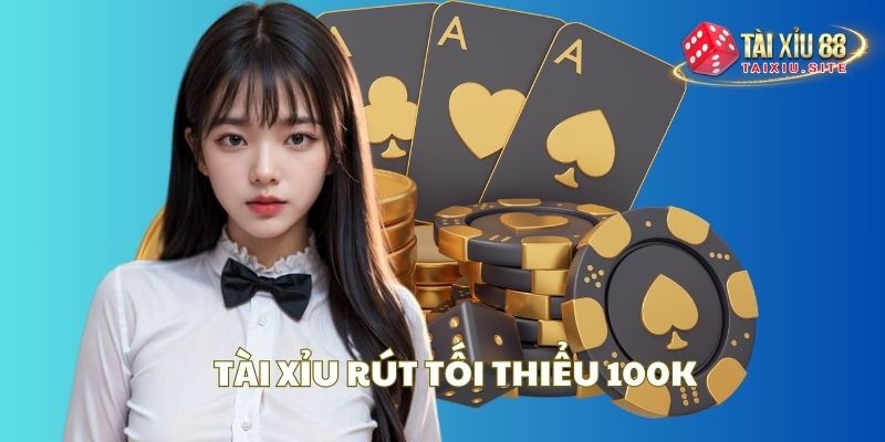 Tài Xỉu rút tối thiểu mức 100K tại RikVip