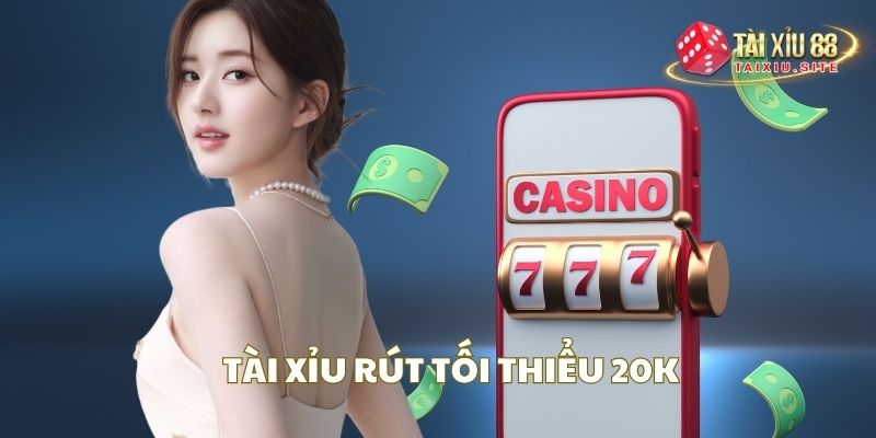 Tài xỉu rút tối thiểu 20K tại nhà cái GO88